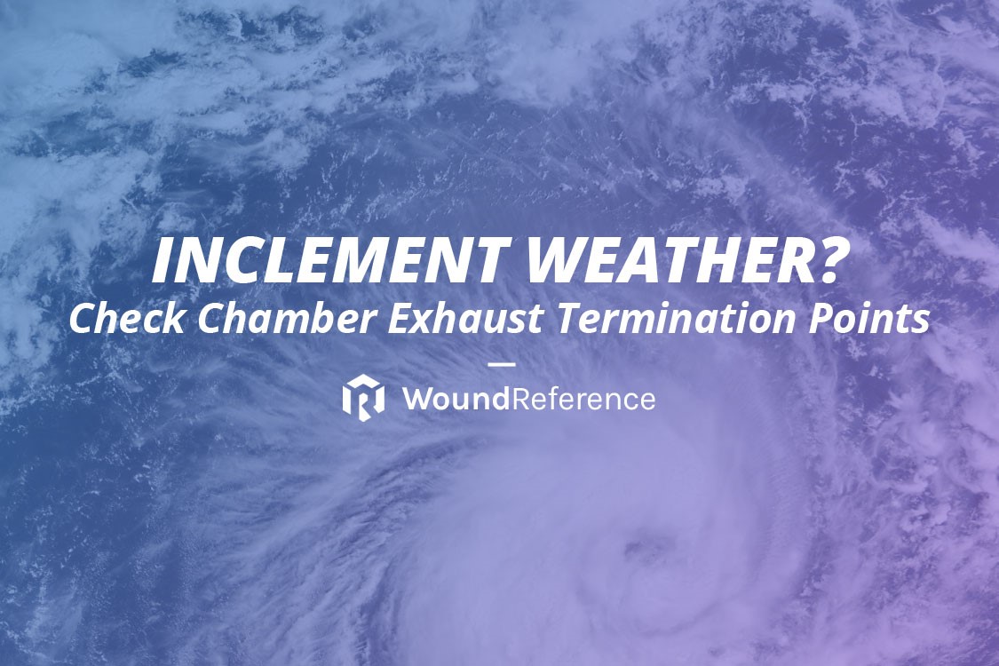 Inclement weather?   Check the Chamber Exhaust Termination Points